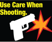 Use care when shooting