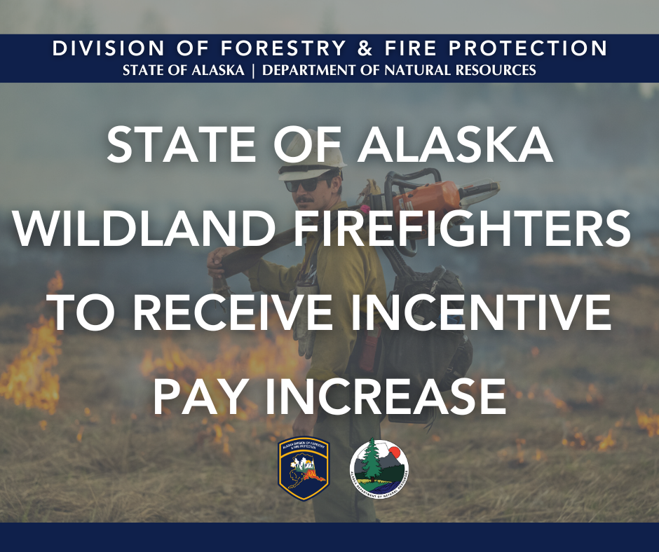 State of Alaska wildland firefighters receive a 30% mission critical incentive pay increase