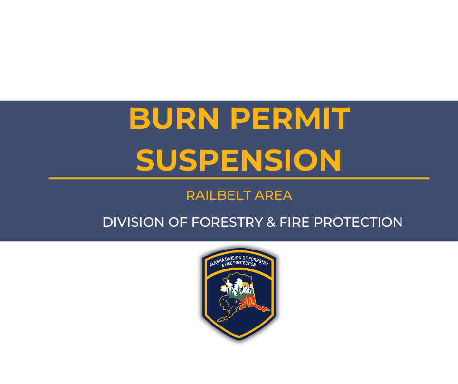 Burn Permits suspended in Railbelt zone of Fairbanks Prevention
