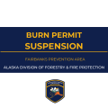 A graphic displaying a Burn Permit suspension for Fairbanks Prevention Area.